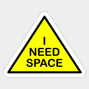 I need space Sticker